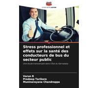 Stress professionnel et effets sur la santé des conducteurs de bus du secteur public: Une étude transversale dans l'État du Karnataka