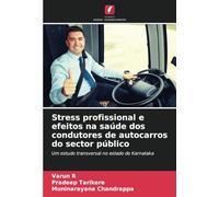 Stress profissional e efeitos na saúde dos condutores de autocarros do sector público: Um estudo transversal no estado de Karnataka