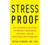 Stress-Proof: The Scientific Solution to Protect Your Brain and Body--and Be More Resilient Every Day