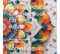 Stress Reducing Coloring Book for Teen to Adult: Mandalas, Neurographic Designs, and Relaxing Sketches to Color (Coloring Books For All Ages)