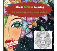 Stress Release Coloring: A Stress Relief Coloring Book for Adults