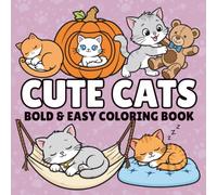 Stress Relief: 98 Coloring Pages for Adults, Teen, and Kids, Bold and Easy. Simple and Big Designs for Relaxation Featuring Cute Cats (Bold & Easy Coloring)