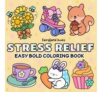 Stress Relief: A Bold and Easy Coloring Book for Adults and Kids Featuring Big, Simple Designs of Animals, Landscapes, Flowers, Patterns, Cute Things & More