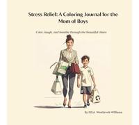 Stress Relief: A Coloring Journal for the Mom of Boys: Color, laugh, and breathe through the beautiful chaos