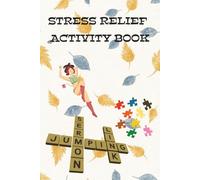 Stress Relief Activity Book: Engaging Stress Relief Activity Book / Sudoku, Word Search and Cross Word Included / 55+ Puzzles, 120 Pages / 6x9 Inches, Travel Size / Solutions Included