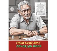 Stress Relief Adult Coloring Book: 100+ Relaxing Designs for Anxiety, Mindfulness, and Calm | Easy, Beautiful Patterns for Women and Men to Reduce Stress and Boost Creativity