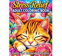 Stress Relief Adult Coloring Book Calm and Relaxing Designs: Beautiful Animals,Flowers, Birds and Peaceful Landscapes for Seniors - Mindfulness and Relaxation