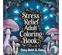 Stress Relief Adult Coloring Book Cosy bold & Easy: Super Cute Hygge coloring book for adults and teens