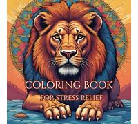 Stress Relief: Adult coloring book for mind clarity: Relax and unwind with the beauty of life.