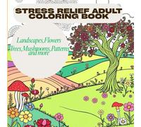 Stress Relief Adult Coloring Book: Relaxing Nature Scenes to Color and Unwind