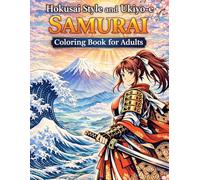 Stress Relief Adult Coloring Book: Samurai Girl, Waves and Japanese Art Designs: Relaxing Coloring Pages Inspired by Hokusai Style, Mount Fuji and ... Art (Hokusai Style Coloring Book Series)
