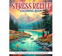 Stress Relief - Adult Coloring Books for Anxiety and Depression: Powerful Designs for Relaxation and Stress Relief. For Teens, Adults and Seniors, ... Flowers, Animals, Sunset, Beach, Birds, House