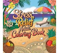 Stress Relief: An Adult Relaxing Coloring Book (Stress Relief Coloring Books)
