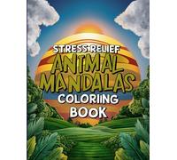 Stress Relief Animal Mandalas Coloring Book: Intricate Animal-Themed Mandalas for a Calming Escape