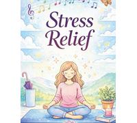 Stress Relief Ausmalbuch für Erwachsene: Entspannung, Achtsamkeit & kreative Ruhe mit liebevollen Szenen zum Ausmalen