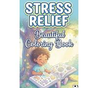 Stress Relief Beautiful Coloring Book for Kids Ages 3-10 Fun & Relaxing Coloring Pages with Cute Animals, Nature, Patterns & Easy Designs for Toddlers, Preschool and Young Children