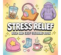 Stress Relief: Bold and Easy Coloring Book: 50 Relaxing Designs for Calming the Mind and Lifting the Spirit (Bold & Easy Coloring Book)