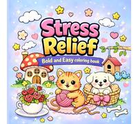 Stress Relief Bold and Easy Coloring Book: 50 Simple Cute Designs for Relaxation with Animals, Flowers, Cozy Scenes, and Ocean Life