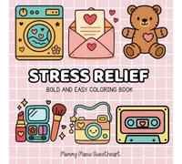 Stress Relief: Bold and Easy Coloring Book: A Fun and Relaxing Coloring Experience for Adults and Kids | Cute and Simple Designs to Calm the Mind and Spark Creativity