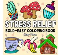 Stress Relief Bold and Easy Coloring Book: Coloring Book for Adults, Kids, and Teens, Bold and Easy Designs for Relaxation, Big and Simple Drawings ... & Easy Coloring) 48 Unique Designs to Color.