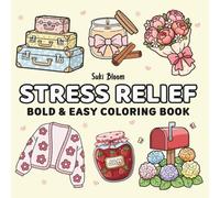 Stress Relief Bold and Easy Coloring Book for Adults and Teens: 51 Cute, Simple & Big Designs for Relaxation, Anxiety Relief, Mindfulness & Fun | Easy Large Print Coloring Pages