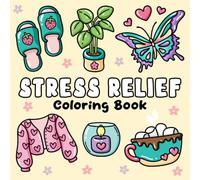 Stress Relief: Bold and Easy Coloring Book for Adults, Teens, and Kids: Relaxing and Cozy Designs Featuring Animals, Flowers, Patterns, and Cute Things - A Perfect Gift Idea