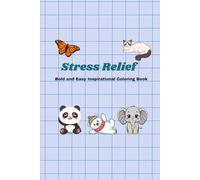 Stress Relief: Bold and Easy Inspirational Coloring Book,: Simple and Large Designs for Relaxation | 100+ Easy Illustrations of Animals, Flowers and Landscapes for Adults, Seniors and Kids