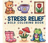 Stress Relief - Bold Coloring Book: 51 Unique Kawaii Illustrations for Adults and Teens - Cute Characters, Mandalas, Motivational Quotes & Cozy Vibes