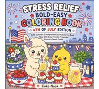 Stress Relief Bold Easy Coloring Book / 4th of july edition: Cute summer and independence day coloring book /filled with cozy friends, fireworks, picnics and sweet treats (Coko Nook Comfy Series)
