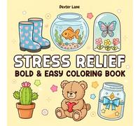 Stress Relief Bold & Easy Coloring Book: 50 Adorable, Simple Designs for Calming Color Time - Perfect for Kids, Parents, and Teachers