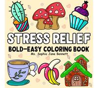 Stress Relief Bold & Easy Coloring Book: Easy Patterns to Help You De-Stress and Re-energize Easy, Calming Patterns for Stress-Free Coloring