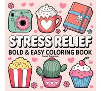 Stress Relief Bold & Easy Coloring Book: Fun and Relaxing Designs to Soothe Your Mind and Spark Creativity (Bold and Easy Coloring Book)