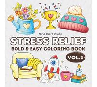 Stress Relief Bold & Easy Coloring Book: Simple and Bold Designs for Relaxing Coloring | Cozy Everyday Objects, Cute Items, Food and Fun Illustrations ... Coloring (EASY & BOLD Coloring Book Series)