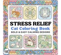 Stress Relief Cat Coloring Book: Cute Cozy Calming Bold & Easy Patterns for Relaxation