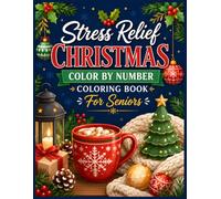 Stress Relief Christmas Color by Number Coloring Book for Seniors: Relaxing Holiday Coloring Pages Featuring Cute Reindeer, Bears, Foxes, Penguins, ... and Cozy Winter Scenes for Adults and Seniors