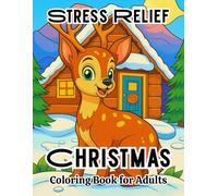 Stress Relief Christmas Coloring Book for Adults: Relaxing Holiday Designs for Mindfulness and Creativity: Over 50 Festive Christmas Patterns, ... Stress Relief, and Joyful Coloring