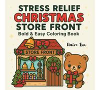 Stress Relief: Christmas Store Front - Bold & Easy Coloring Book: Cute Holiday Storefront Scenes • Large Print • Thick Lines • Relaxing Christmas Coloring Pages for Kids, Teens & Adults