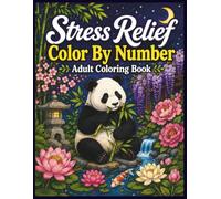 Stress Relief Color by Number Coloring Book for Adults: 50 Easy Large Print Designs Featuring Pandas, Birds, Swans, Flowers, Koi Fish & Peaceful Asian ... Scenes for Relaxation and Creative Coloring