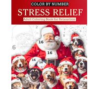 Stress Relief Color by Numbers, Coloring Book for Adult: Festive Christmas Coloring