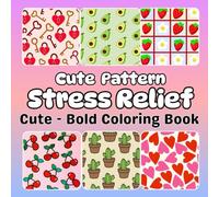 Stress Relief Coloring Book: 45 Cute Pattern and Easy Designs with Big and Bold Outlines for Relaxation and Fun | Suitable for Teen and Adult (Big , Bold and Easy Coloring Book for kids and adult)