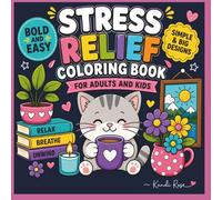Stress Relief Coloring Book: Bold and Easy Designs for Relaxation ~ Simple and Big Patterns Featuring Animals, Flowers, Cute Things and More