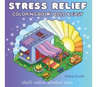 Stress Relief Coloring Book: Bold and Easy, Simple Camping and Outdoor Designs: Relaxing Nature and Landscape Adventure Scenes for All Ages