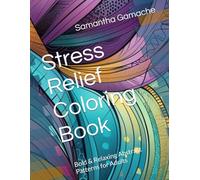 Stress Relief Coloring Book: Bold & Relaxing Abstract Patterns for Adults