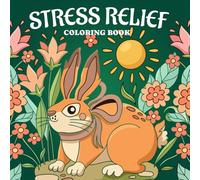 Stress Relief Coloring Book: Calm and Adorable Designed for Adults Featuring Flowers, Animals, Landscapes, Sea Creatures, Cute Objects and More for Mindfulness and Relaxation