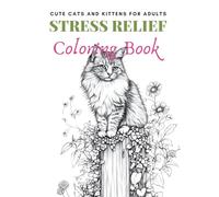 STRESS RELIEF Coloring Book: Cute Cats and Kittens for Adults