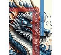 Stress Relief Coloring Book: Dragon (Fantasy Stress Relief Coloring Books)