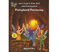 Stress Relief Coloring Book - Fairyland Faraway - With Story and History of Fairyland - Adult and Teens: Artistic Drawings - 50 images - 108 pages - Fairytale Fantasy - Grayscale Images