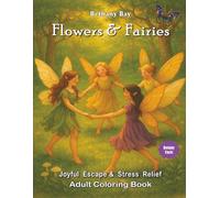 Stress Relief Coloring Book - Flowers and Fairies - Botany Facts - Adult and Teens: Artistic Drawings - 50 images - 108 pages - Botanical Facts ... - Magical Stress Free Coloring Adventures)