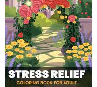 stress relief coloring book for adult: Relaxing Floral Designs for Mindfulness, Calm, and Creative Stress Relief