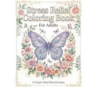 Stress Relief Coloring Book for Adults: 25 Single Sided Mixed Designs with Nature Patterns Animals and Botanicals for Relaxation and Mindfulness